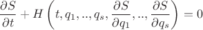$$\frac{\partial S}{\partial t}+H\left(t,q_1,..,q_s,\frac{\partial S}{\partial q_1},..,\frac{\partial S}{\partial q_s}\right) =0$$