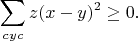 $$\sum_{cyc}z(x-y)^2\geq0.$$