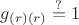 $g_{(r)(r)} \overset{?}{=} 1$