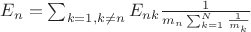 $E_n=\sum_{k=1, k \ne n} E_{nk}\frac{1}{ m_n \sum_{k=1}^{N} \frac{1}{m_k} }$