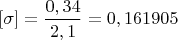 $[\sigma]=\dfrac{0,34}{2,1}=0,161905$