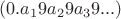 $(0.a_19a_29a_39...)$