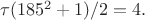 $\tau (185^2+1)/2=4.$
