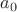 ${a_0}$