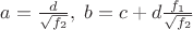 $a=\frac{d}{\sqrt{f_2}},\;b=c+d\frac{f_1}{\sqrt{f_2}}$