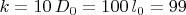 $k=10\, D_0=100\, l_0=99$