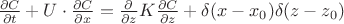 $\frac{\partial C}{\partial t}+U\cdot\frac{\partial C}{\partial x} = \frac{\partial}{\partial z}K\frac{\partial C}{\partial z} + \delta (x-x_0) \delta (z-z_0)$