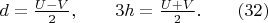 $d=\frac{U-V}{2},\qquad 3h=\frac{U+V}{2}.\qquad (32)$