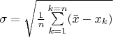 $\sigma = \sqrt{\frac{1}{n} \sum\limits_{k=1}^{k=n} (\bar{x}-x_k)}$