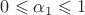 $0\leqslant\alpha_1\leqslant1$