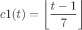 $c1(t)=\left \lfloor \dfrac {t-1}{7} \right \rfloor$ $c1(t)=\left \lfloor \dfrac {t-1}{7} \right \rfloor$