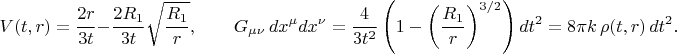 $$
V(t, r) = \frac{2 r}{3 t} - \frac{2 R_1}{3 t} \sqrt{\frac{R_1}{r}}, 
\qquad
G_{\mu \nu}  \, dx^{\mu} dx^{\nu} = \frac{4}{3t^2}\left( 1 - \left( \frac{R_1}{r} \right)^{3/2} \right) dt^2
= 8 \pi k \, \rho(t, r) \, dt^2.
$$