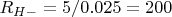 $R_{H-} = 5/0.025 = 200$