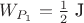 $W_{P_1}=\frac{1}{2} \text{ J}$