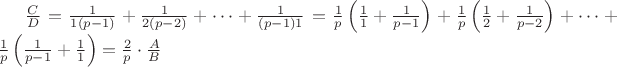$\frac CD = \frac{1}{1(p-1)} + \frac{1}{2(p-2)} + \cdots + \frac{1}{(p-1)1} = \frac 1p\left(\frac 11+\frac 1{p-1}\right) +\frac 1p\left(\frac 12+\frac 1{p-2}\right) + \cdots + \frac 1p\left(\frac 1{p-1}+\frac 11\right) = \frac 2p \cdot \frac {A}{B}$