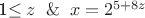 1\leq z\And&x=2^{5+8z}
