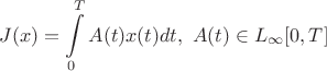$$J(x)=\int\limits_0^T A(t)x(t) dt,\ A(t)\in L_{\infty}[0,T]$$