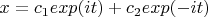 $x=c_1exp(it)+c_2exp(-it)$