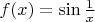 $f(x) = \sin\frac{1}{x}$