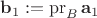 $\mathbf b_1:=\operatorname{pr}_B\mathbf a_1$