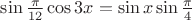 $\sin \frac{\pi}{12} \cos 3x = \sin x \sin \frac{\pi}{4}$