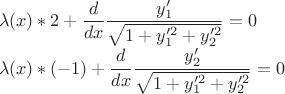 $\displaystyle \\ \lambda(x)*2+\frac{d}{dx}\frac{y_1'}{\sqrt{1+y_1'^2+y_2'^2}}=0\\ \lambda(x)*(-1)+\frac{d}{dx}\frac{y_2'}{\sqrt{1+y_1'^2+y_2'^2}}=0$