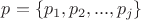 $p=\{p_1, p_2,..., p_j\}$