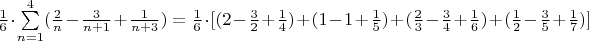 $\frac{1}{6} \cdot \sum\limits_{n=1}^4 (\frac{2}{n} - \frac{3}{n+1} + \frac{1}{n+3}) = \frac{1}{6} \cdot [(2 - \frac{3}{2} +\frac{1}{4}) + (1 - 1 + \frac{1}{5}) + (\frac{2}{3} - \frac{3}{4} + \frac{1}{6}) + (\frac{1}{2} - \frac{3}{5} + \frac{1}{7})]$