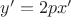 $y'=2px'$