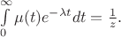 $\int\limits_{0}^{\infty}\mu (t)e^{-\lambda t}dt=\frac1{z}.$