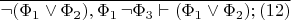 $\overline{\neg(\Phi_1\vee\Phi_2),\Phi_1\,\neg\Phi_3\vdash(\Phi_1\vee\Phi_2);(12)}$