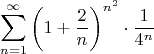 $$\sum\limits_{n=1}^{\infty} \left (1+\frac{2}{n} \right)^{n^2} \cdot \frac{1}{4^n}$$