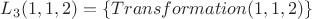 $L_{3}(1, 1, 2) =\{Transformation(1, 1, 2)\}$