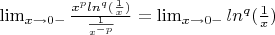 $\lim_{x \to 0-}\frac{x^pln^q(\frac{1}{x})}{\frac{1}{x^{-p}}}=\lim_{x \to 0-}ln^q(\frac{1}{x})$