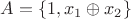 $A=\{1,x_1\oplus x_2\}$