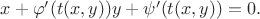 $x + \varphi' (t(x,y)) y + \psi '(t(x,y)) = 0.$