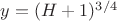 $y=(H+1)^{3/4}$