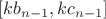 $[kb_{n-1},kc_{n-1}]$