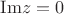 $\mathrm{Im} z = 0$