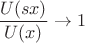 $\dfrac{U(sx)}{U(x)}\to 1$