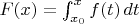 $F(x) = \int_{x_0 }^x {f(t)\,dt}$