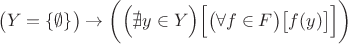 $\bigl(Y = \{ \emptyset \}\bigr) \to \biggl(\Bigl(\nexists y \in Y\Bigr)\Bigl[\bigl(\forall f \in F\bigr) \bigl[f(y)\bigr]\Bigr]\biggr)$