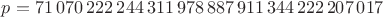 $p = 71\,070\,222\,244\,311\,978\,887\,911\,344\,222\,207\,017$