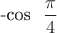 -cos \dfrac {\pi}{4}