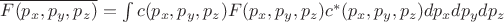 $\overline{F(p_x,p_y,p_z)}=\int c(p_x,p_y,p_z) F(p_x,p_y,p_z)c^* (p_x,p_y,p_z)dp_x dp_y dp_z$ $\overline{F(p_x,p_y,p_z)}=\int c(p_x,p_y,p_z) F(p_x,p_y,p_z)c^* (p_x,p_y,p_z)dp_x dp_y dp_z$