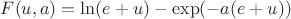 $F(u, a) = \ln (e+u) - \exp(-a(e+u))$ $F(u, a) = \ln (e+u) - \exp(-a(e+u))$