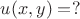 $u(x,y)=?$