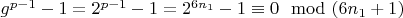 $g^{p-1}-1=2^{p-1}-1=2^{6n_1}-1\equiv 0\mod (6n_1 + 1)$