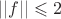 $||f||\leqslant 2$