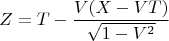 $$Z=T-\frac{V(X-VT)}{\sqrt{1-V^2}}$$